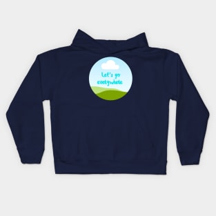 Let's go everywhere Kids Hoodie